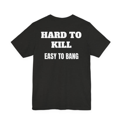 Easy to Bang T Shirt