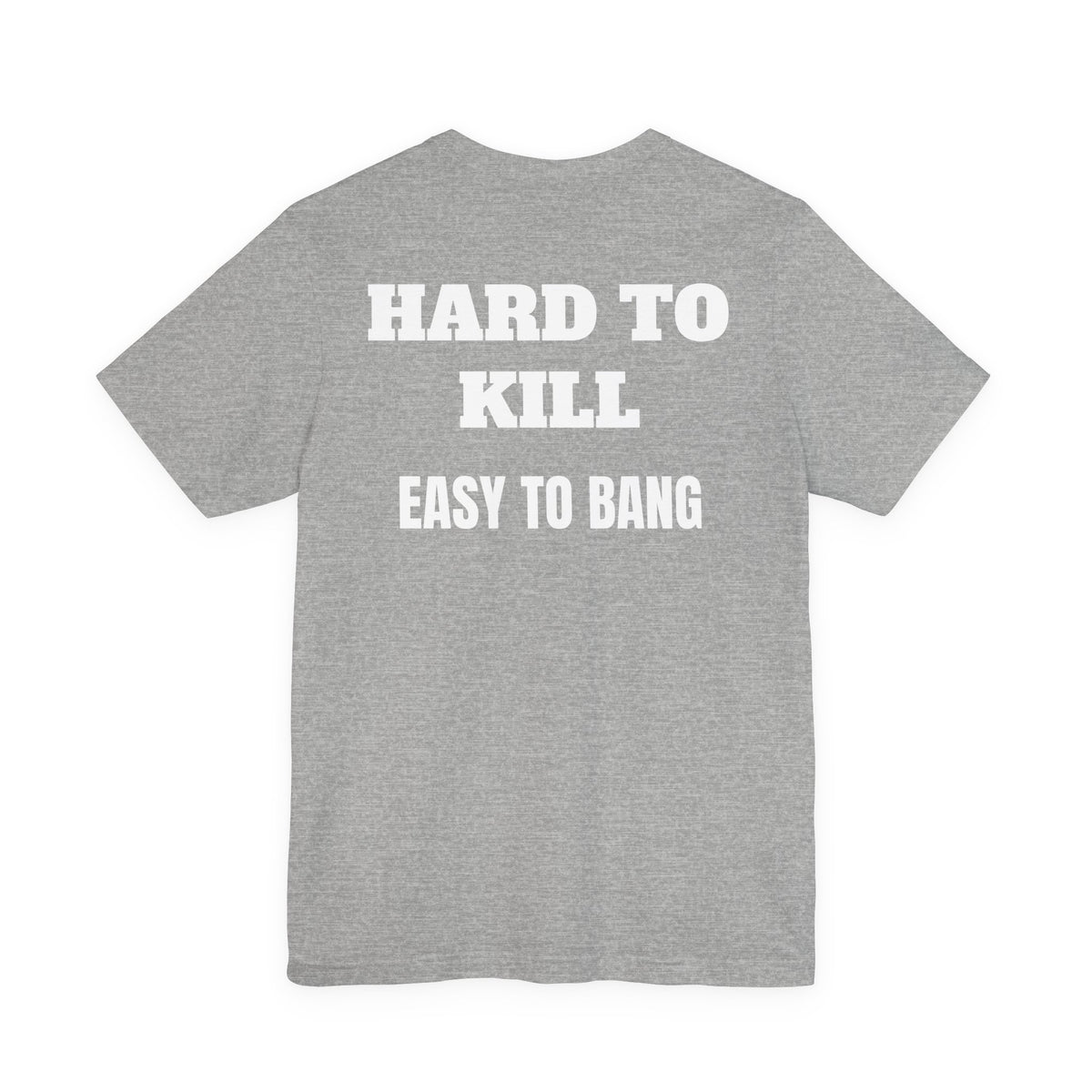 Easy to Bang T Shirt