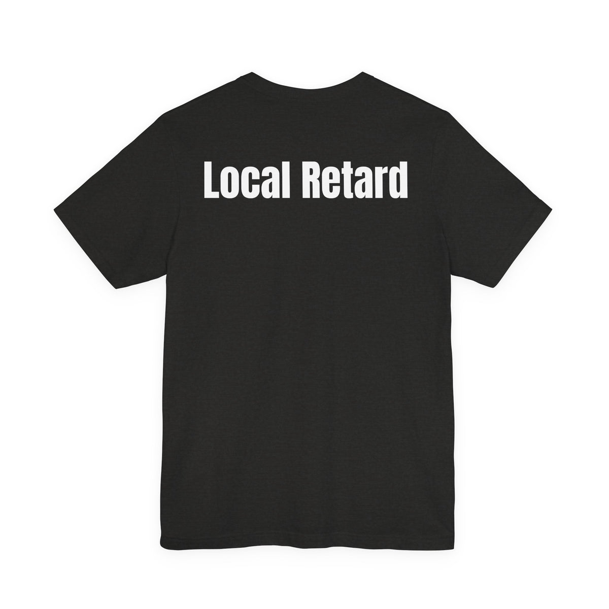 Local Retard T Shirt