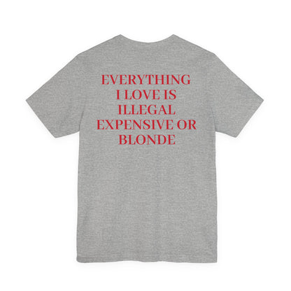 Everything I Love… T Shirt