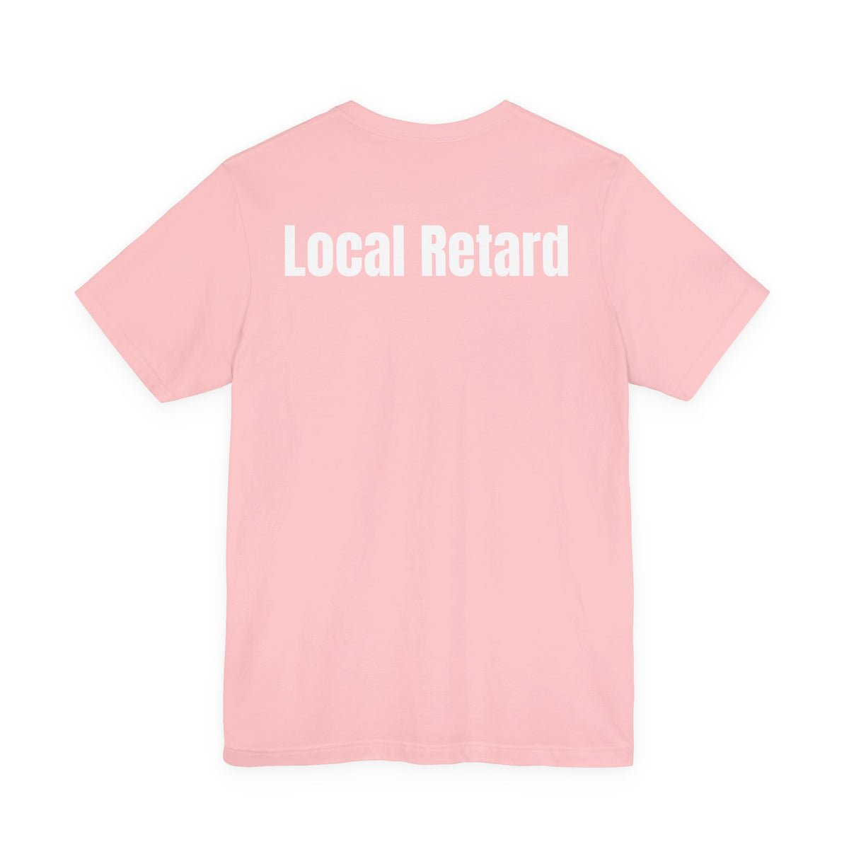 Local Retard T Shirt