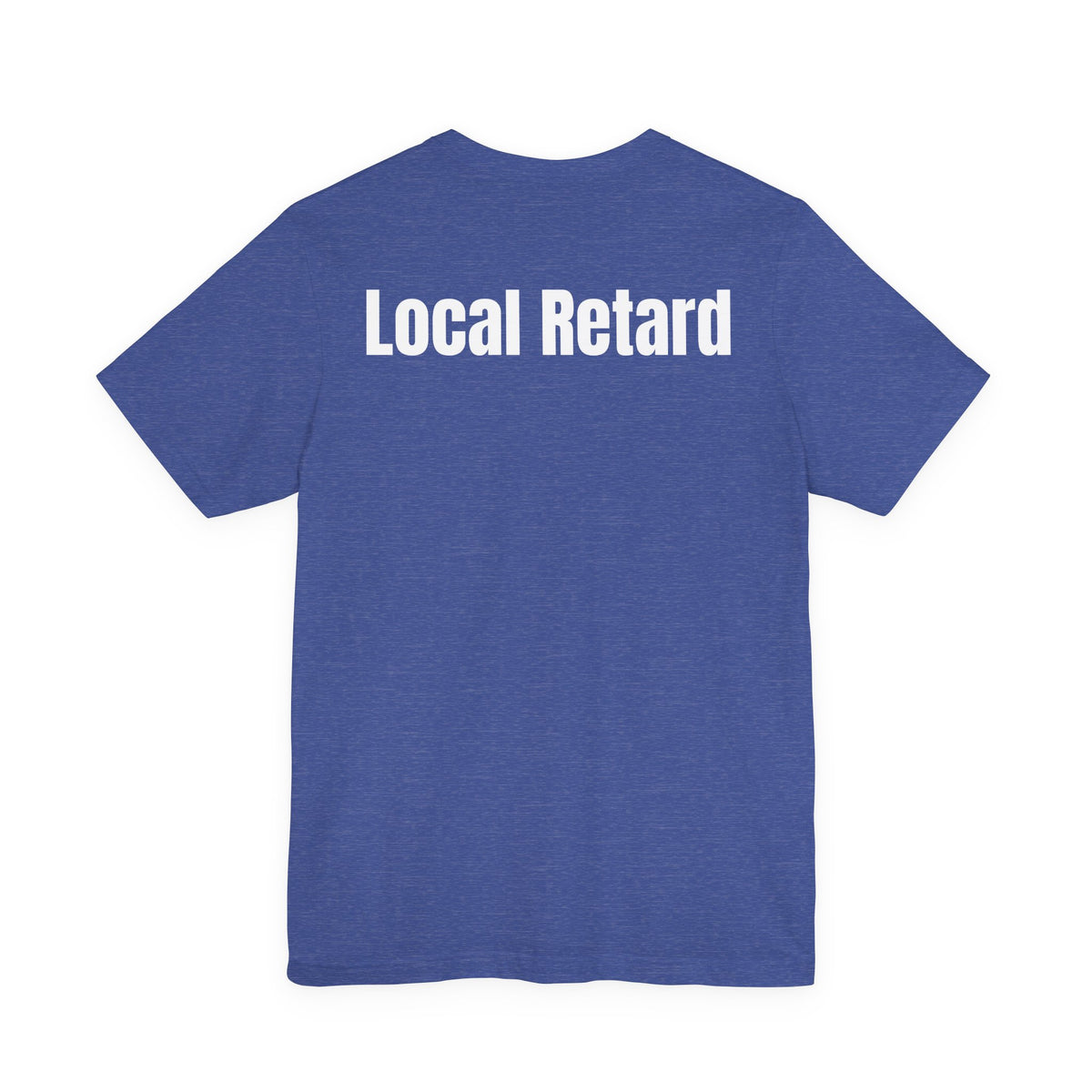 Local Retard T Shirt