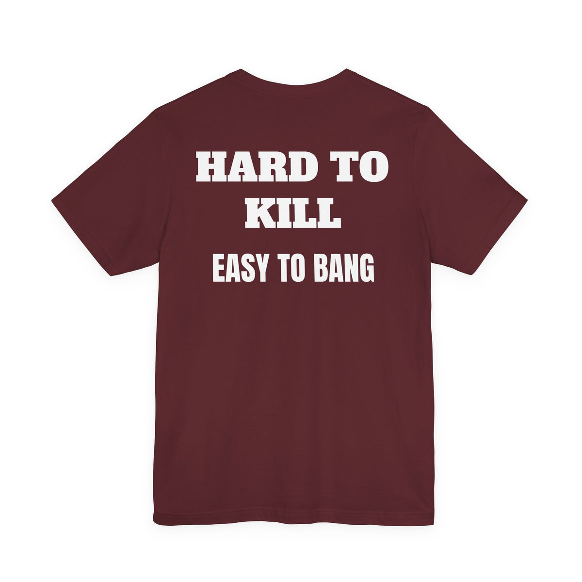Easy to Bang T Shirt