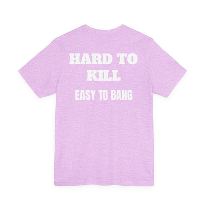 Easy to Bang T Shirt