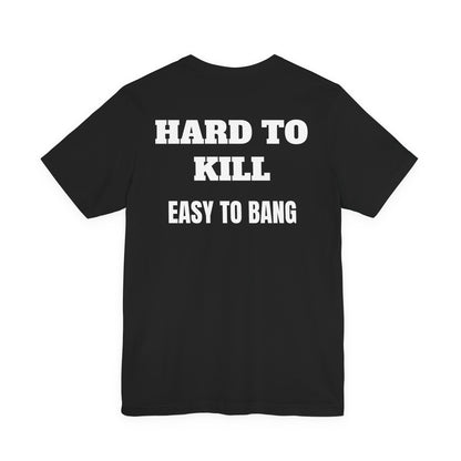 Easy to Bang T Shirt