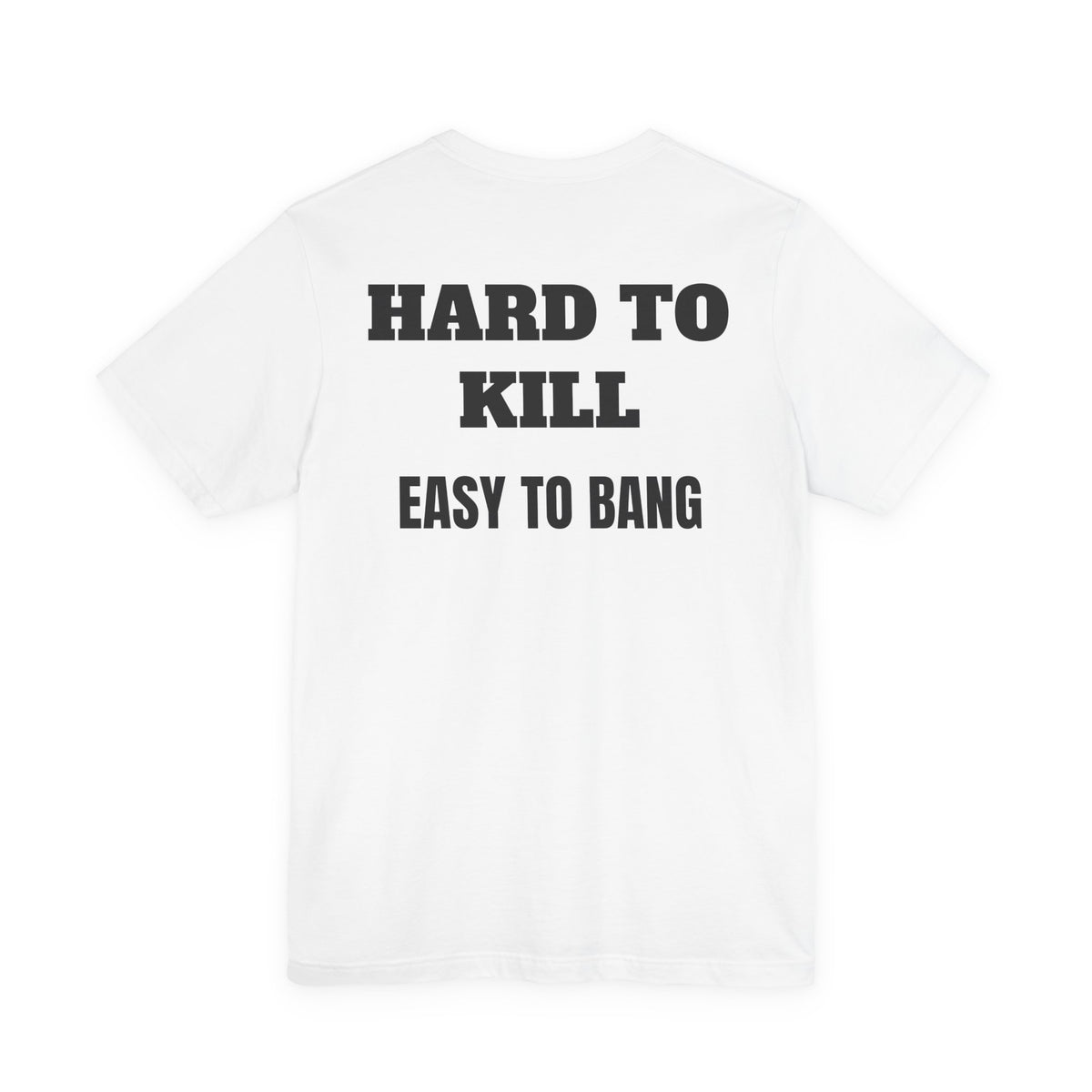Easy to Bang T Shirt