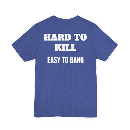 Easy to Bang T Shirt