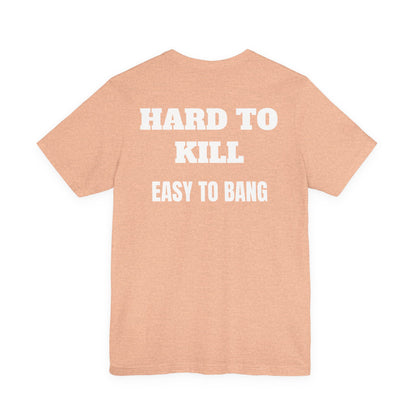 Easy to Bang T Shirt