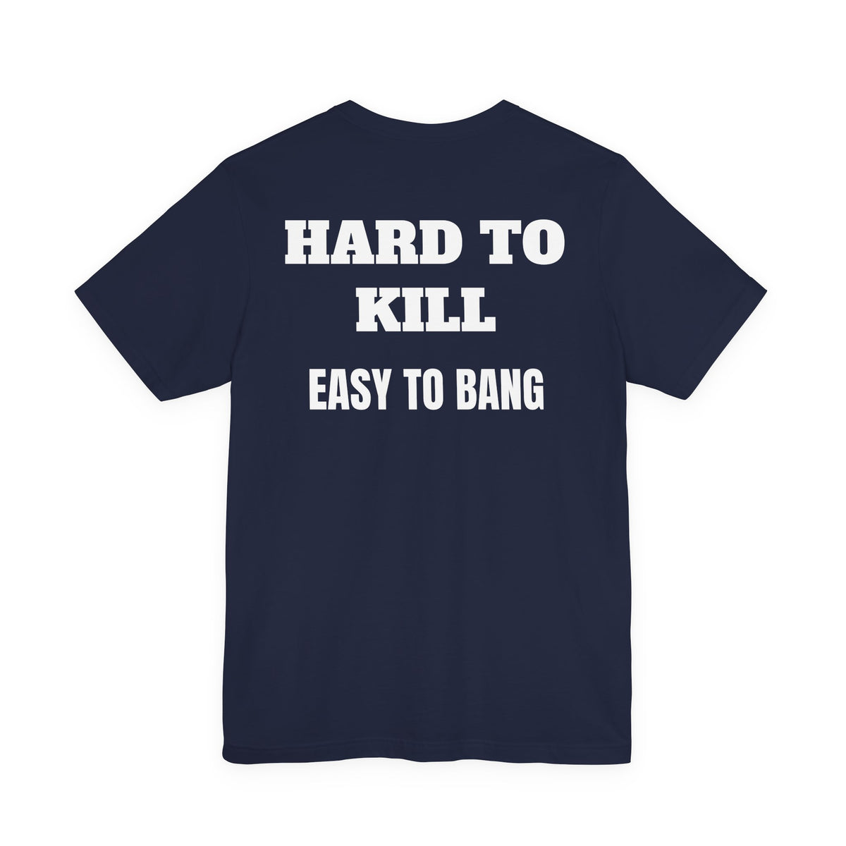 Easy to Bang T Shirt