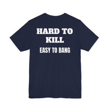 Easy to Bang T Shirt