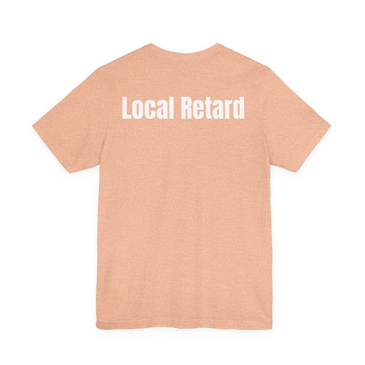 Local Retard T Shirt