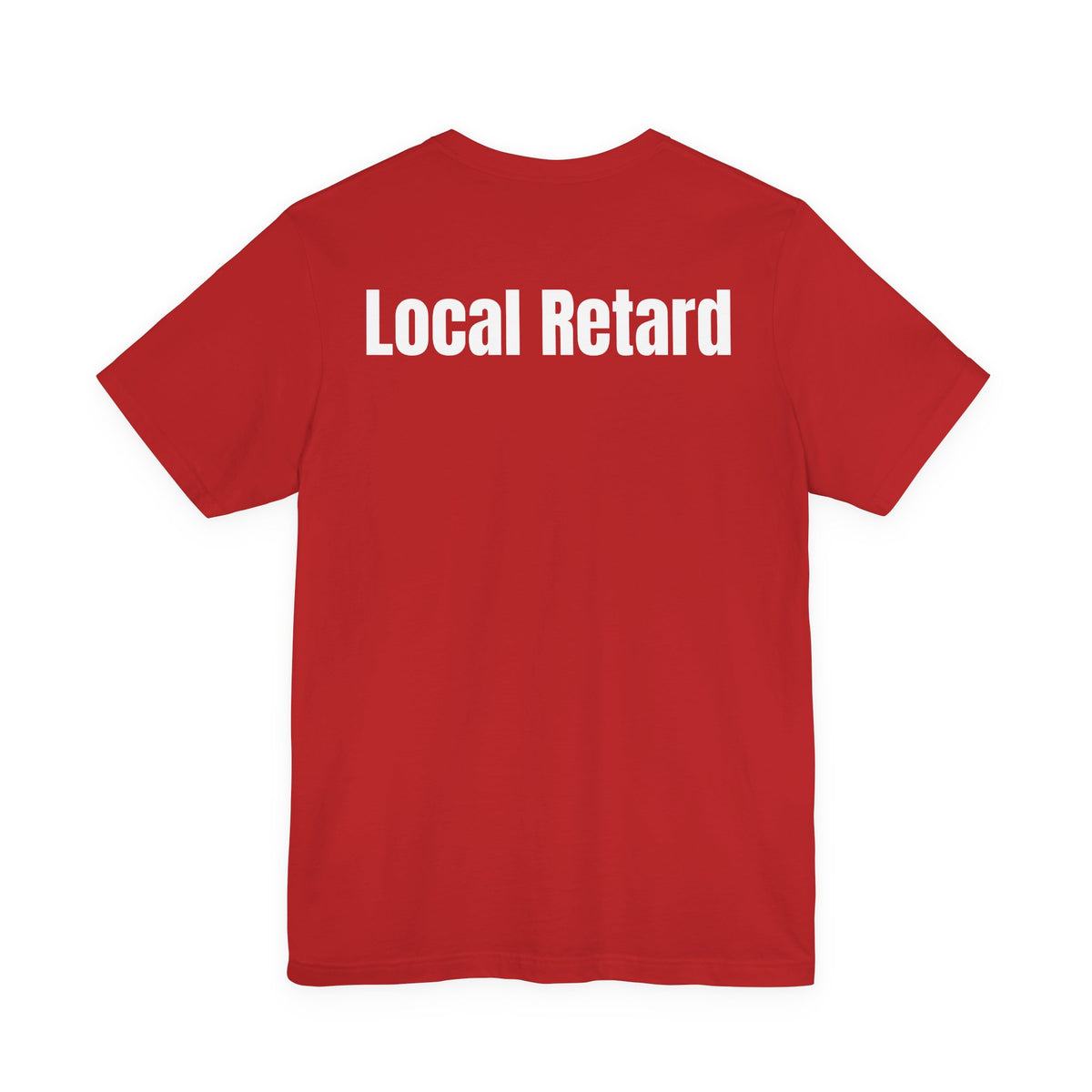 Local Retard T Shirt