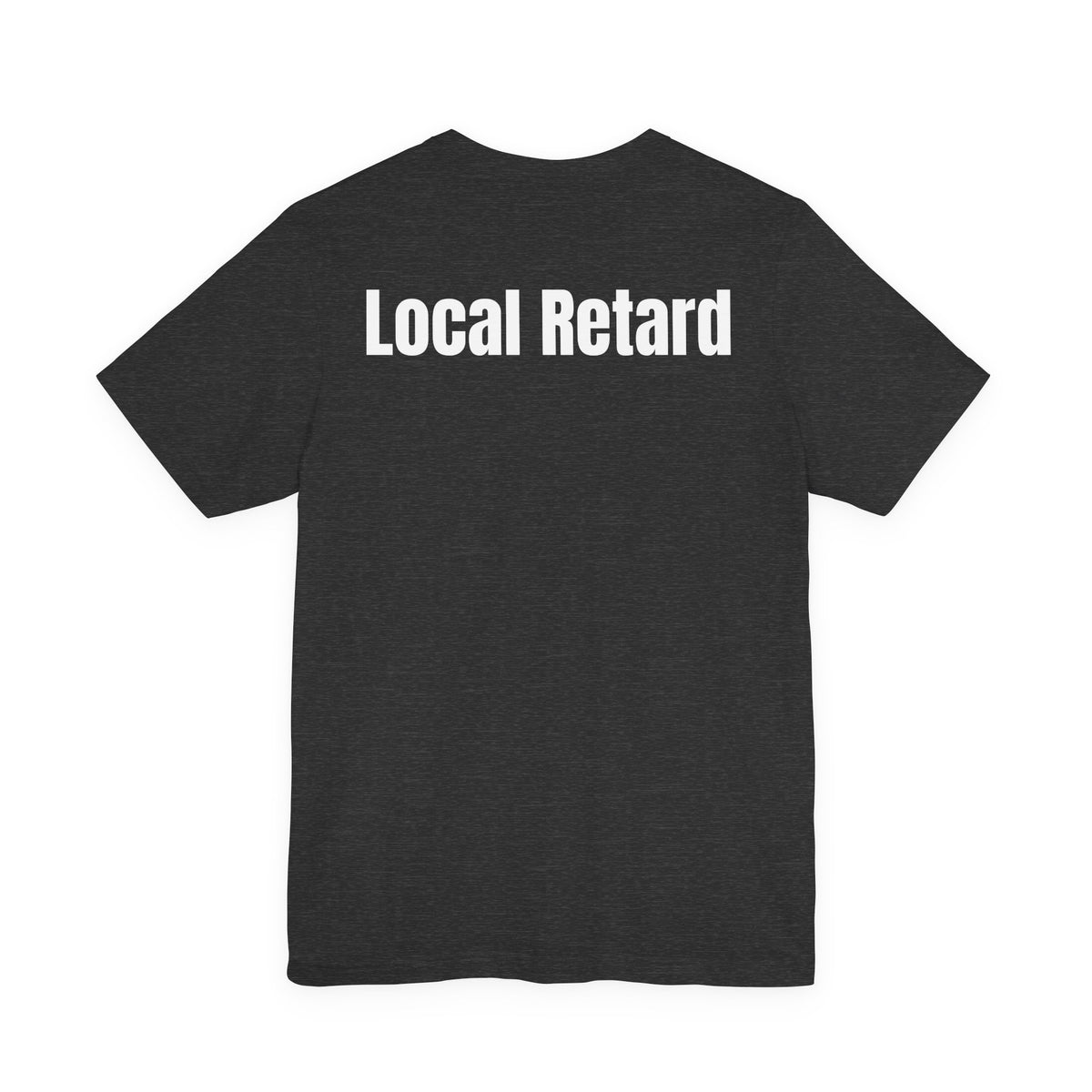 Local Retard T Shirt