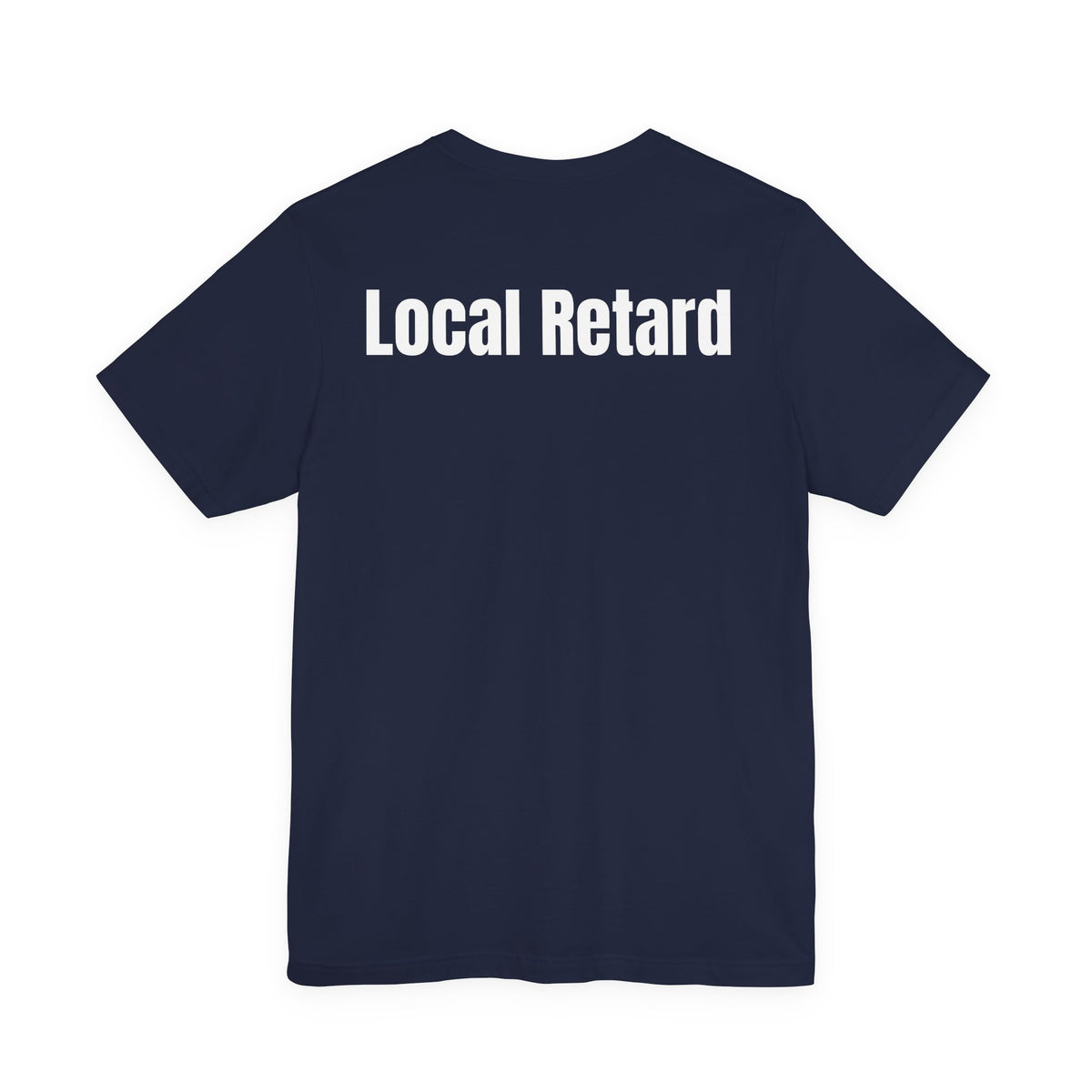 Local Retard T Shirt