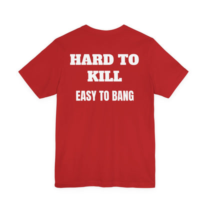 Easy to Bang T Shirt
