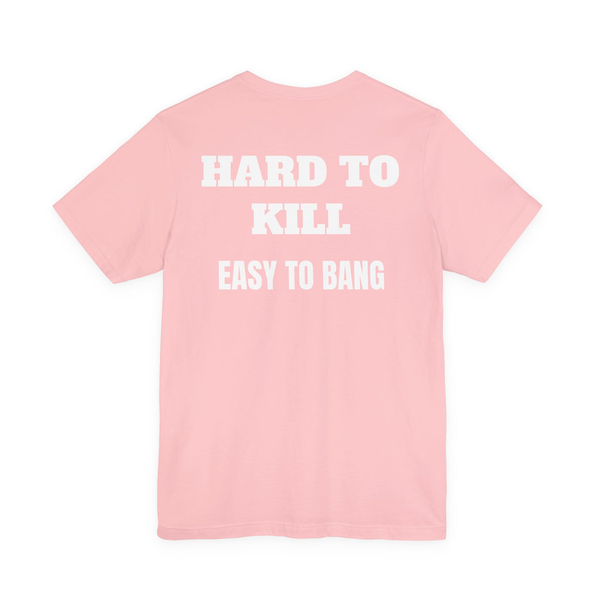Easy to Bang T Shirt