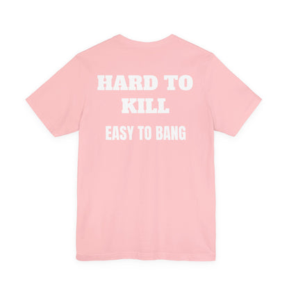 Easy to Bang T Shirt