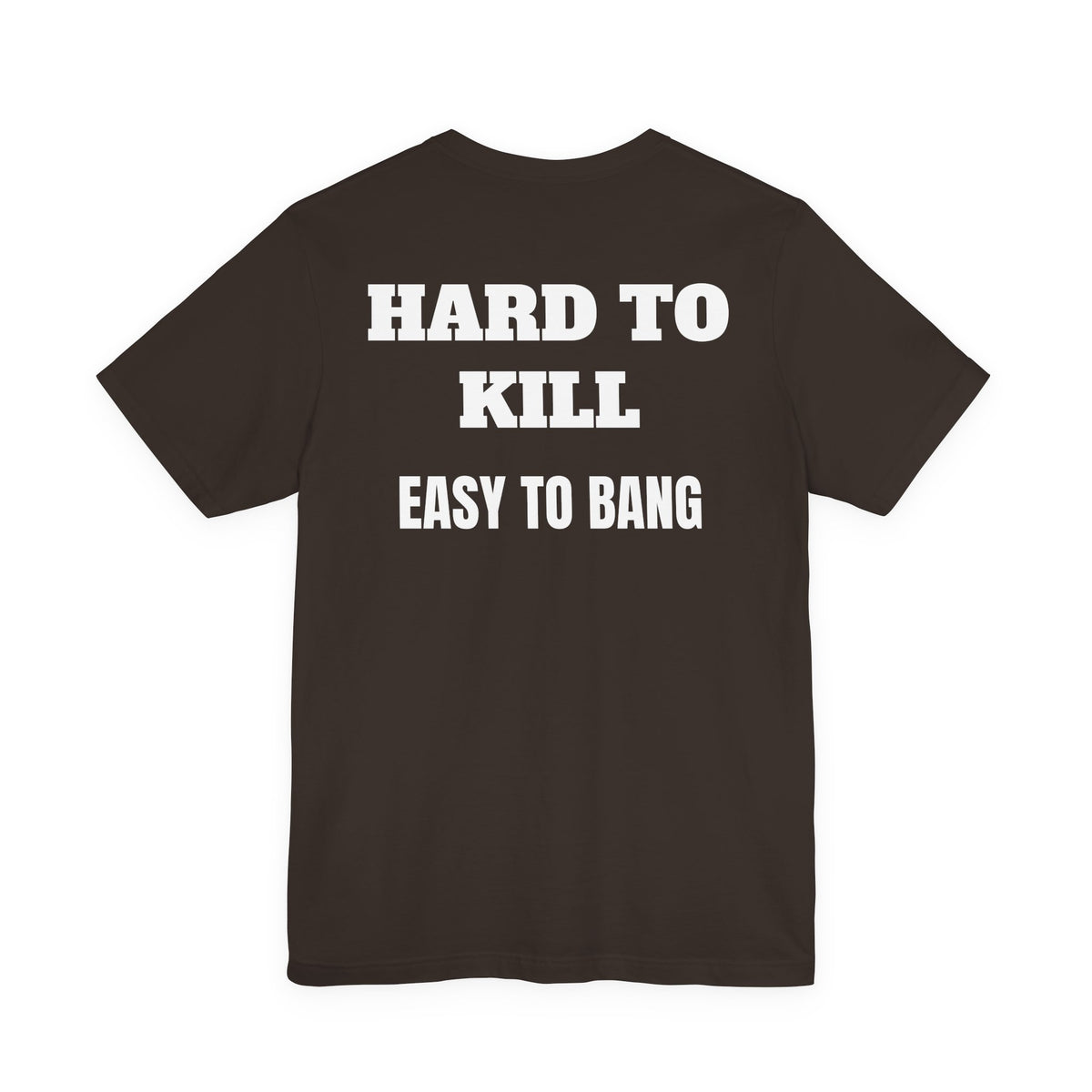 Easy to Bang T Shirt